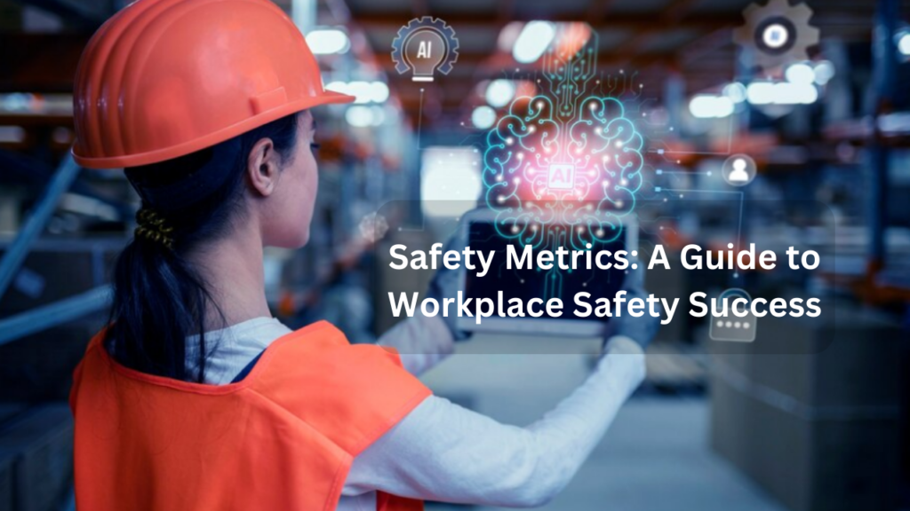 Safety Metrics You Need To Track for a Safer Workplace